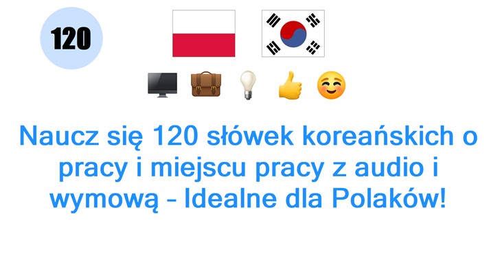 Naucz się 120 słówek koreańskich o pracy i miejscu pracy z audio i wymową – Idealne dla Polaków!